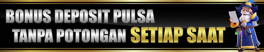 Bonus Deposit Pulsa Tanpa Potongan